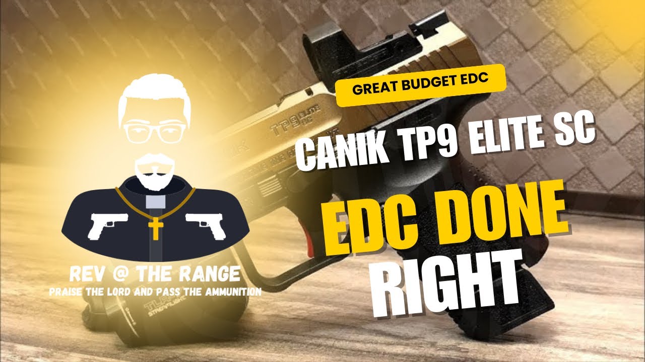 EDC Done Right!! Canik TP9 Elite SC