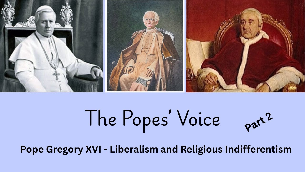 The Popes' Voice - On Liberalism and Religious Indifferentism - Pope Gregory XVI - Part 2