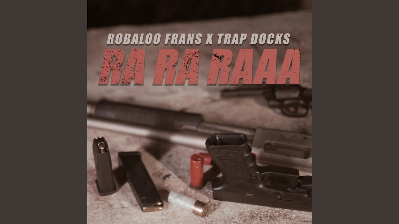 RaRaRaa (feat. Robaloo Frans & Trap Docks)