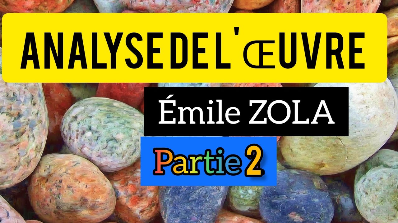 Analyse de l'Œuvre de Zola: personnages et thèmes avec des CONSEILS