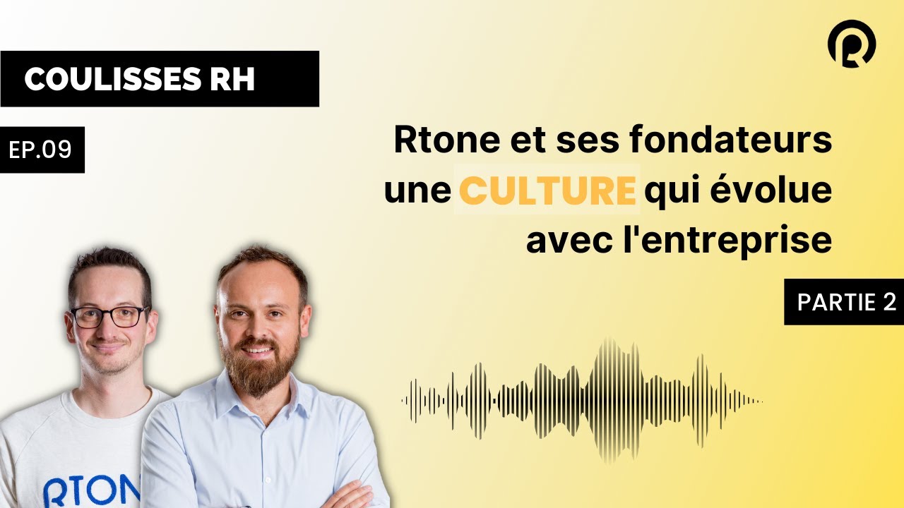 Rtone et ses fondateurs : une culture qui évolue avec l'entreprise - Coulisses RH