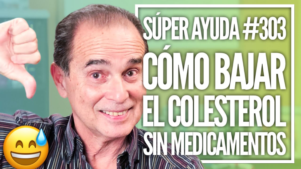 S&Uacute;PER AYUDA #303  C&oacute;mo Bajar el Colesterol Sin Medicamentos