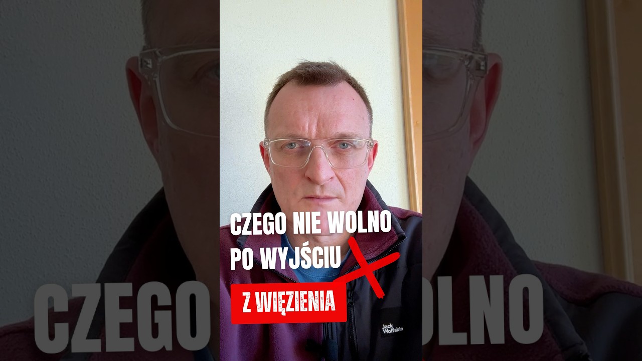 Czego nie wolno po wyjściu z więzienia?