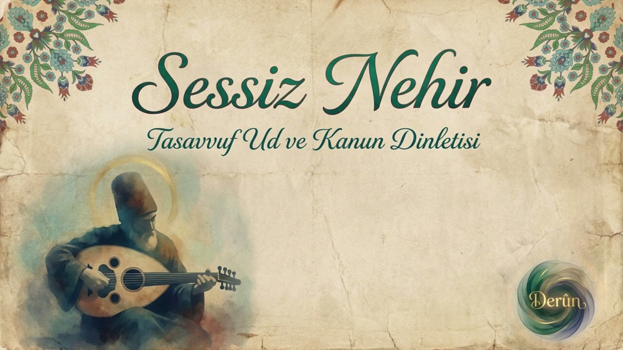 Sessiz Nehir | Tasavvuf Ud ve Kanun Dinletisi 🪻 Derûn | Silent River – Sufi Oud & Qanun Recital