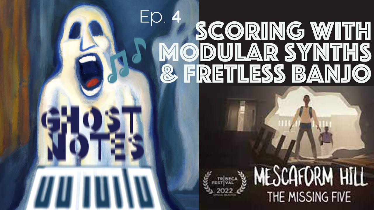 Ghost Notes Ep. 4: Scoring with Modular Synths and Fretless Banjo