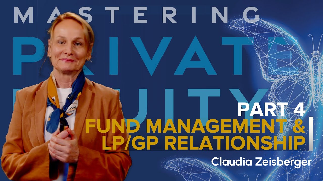 Mastering Private Equity #4 Fund Management & The LP/GP Relationship