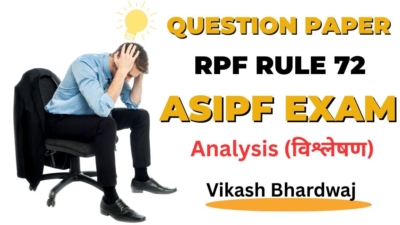 RPF Rule 72 ASIPF Exam Paper 2025 Analysis By Vikash Bhardwaj