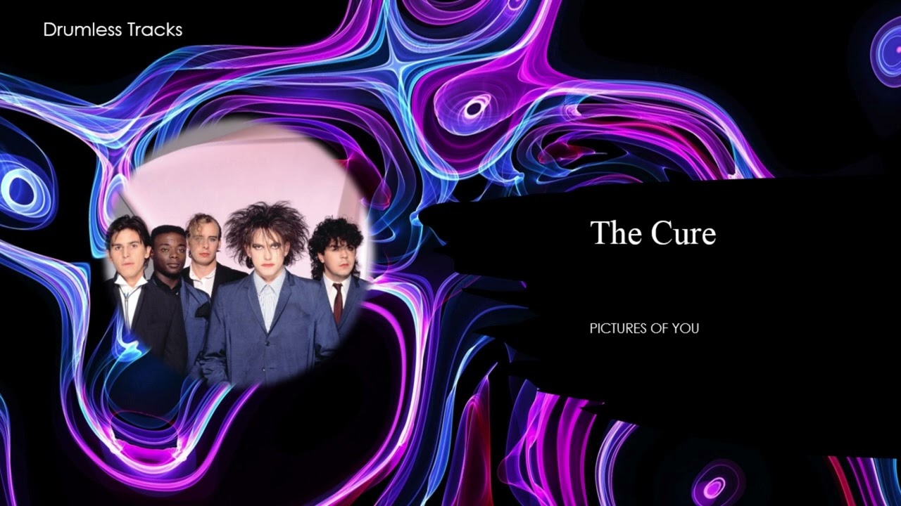 The Cure - Pictures of You (drumless)