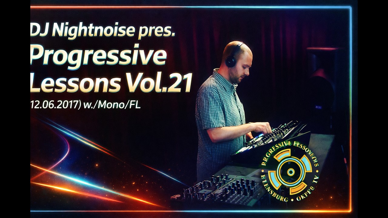 DJ Nightnoise pres. Progressive Lessons Vol.21 (12.06.2017)w./Mono/FL)