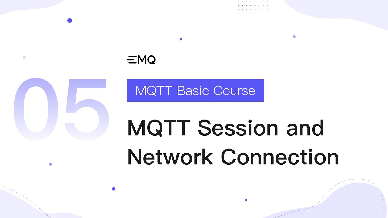MQTT Basic Course - Lesson 5: MQTT Session and Network Connection