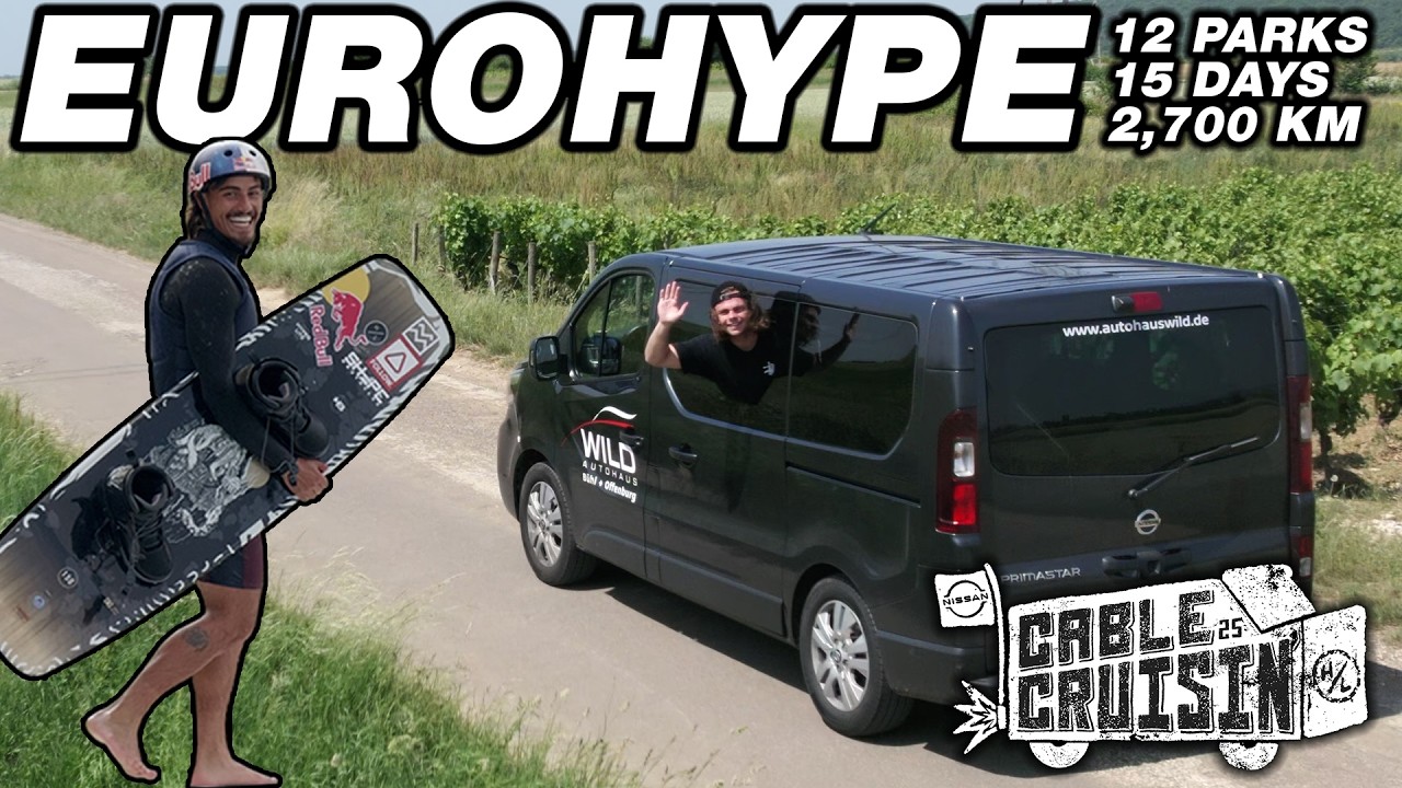 EUROPE WAKEBOARD ROADTRIP! | EUROHYPE | 2025 CABLE CRUISING TOUR FULL VIDEO