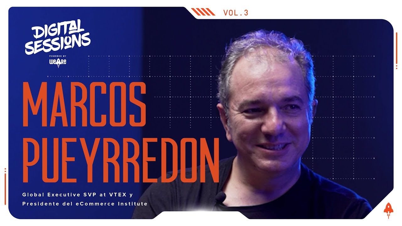 We Are Digital Sessions #3 | Marcos Pueyrredón “La inversión más grande es el capital humano”