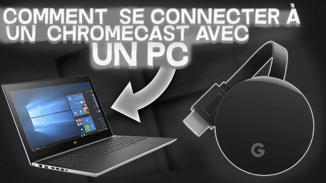 comment se connecter &agrave; un chromecast sur windows 10