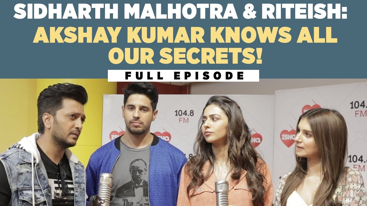 Sidharth Malhotra & Riteish :’Akshay Kumar knows all our secrets!’
