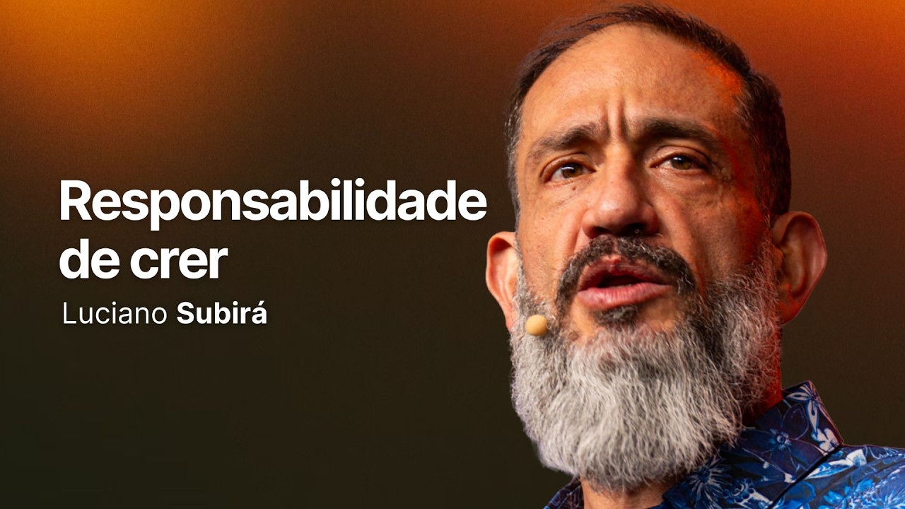 Luciano Subirá - A RESPONSABILIDADE DE CRER