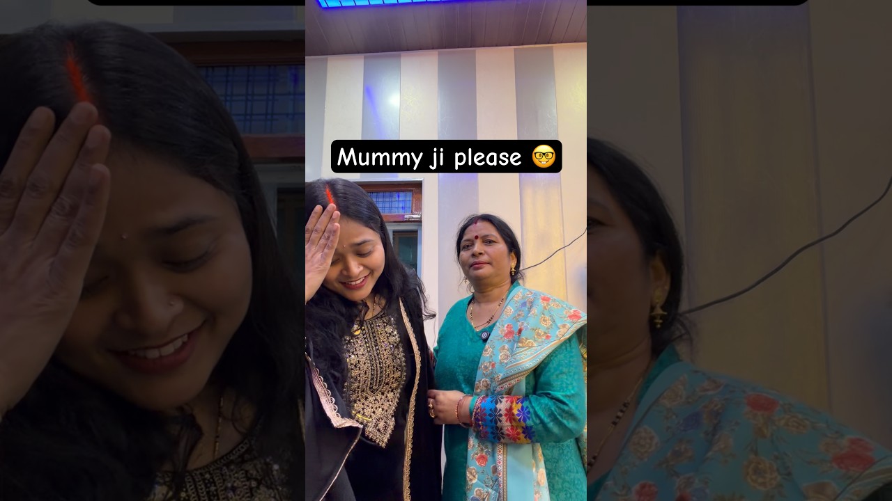 Mummy ji please 
