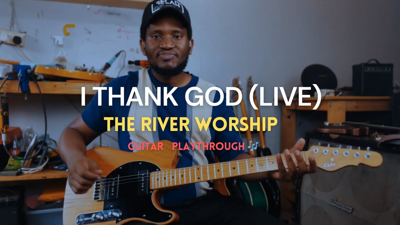 I Thank God (Live) | The River Worship - Guitar Playthrough