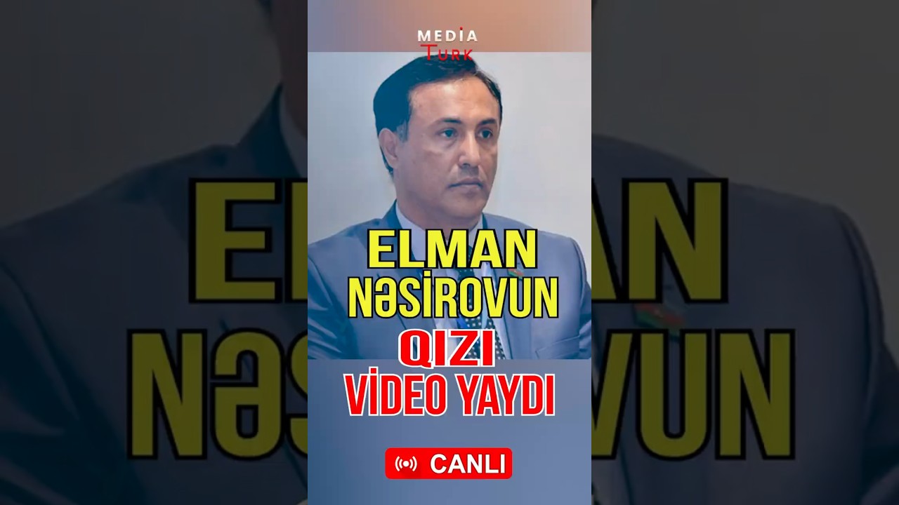 Elman Nəsirovun qızı video yaydı - Atam mənimlə maraqlanmayıb - Media Turk TV #mediaturk #canlıyayım