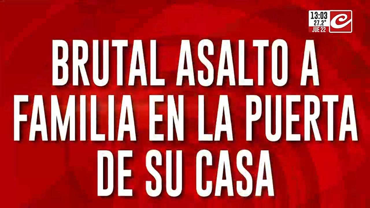 Noche de terror y balacera: salvaje asalto a una familia en la puerta de su casa