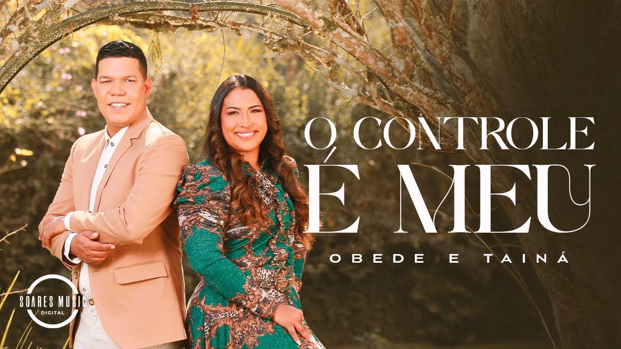 O CONTROLE É MEU  OBEDE E TAINA
