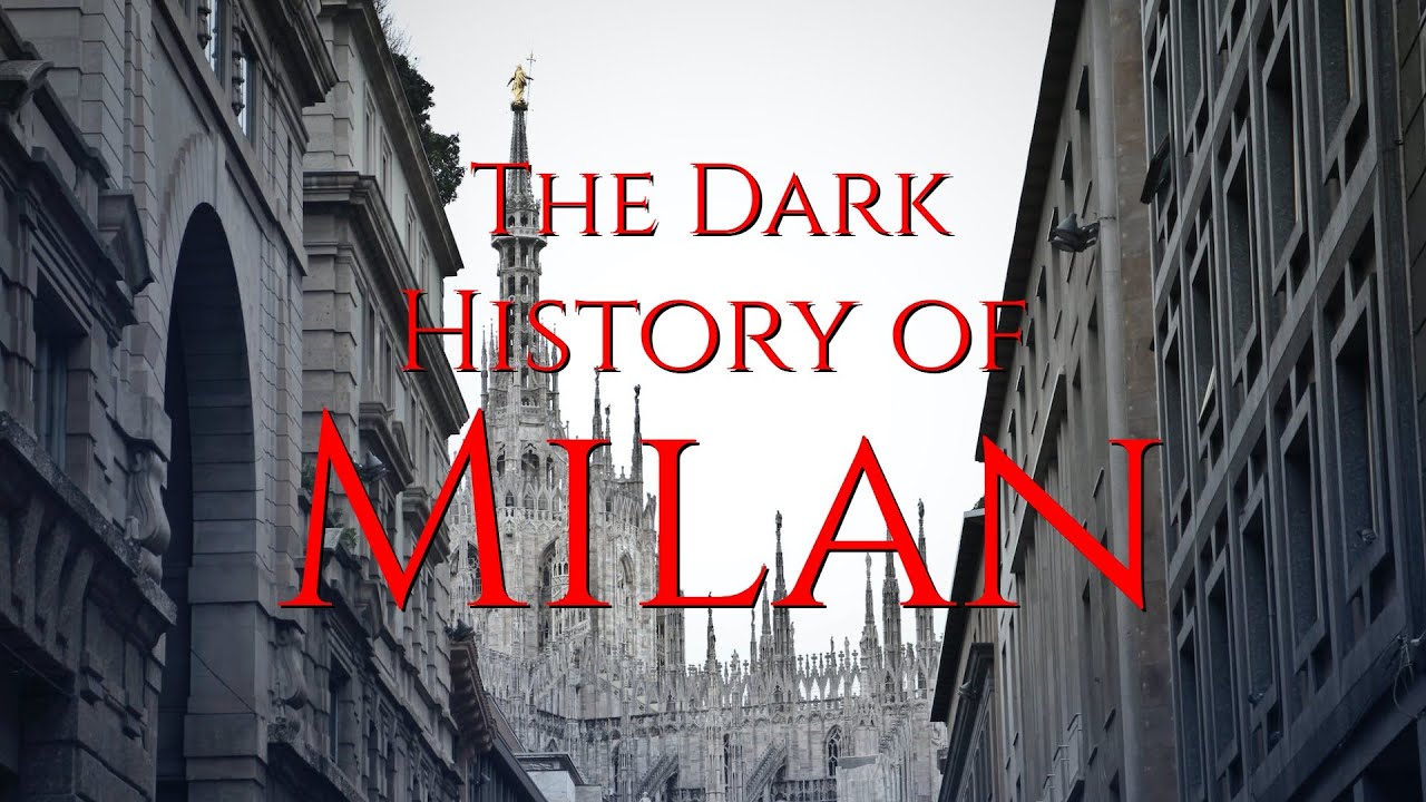 The Dark History of Milan, Italy Uncovered