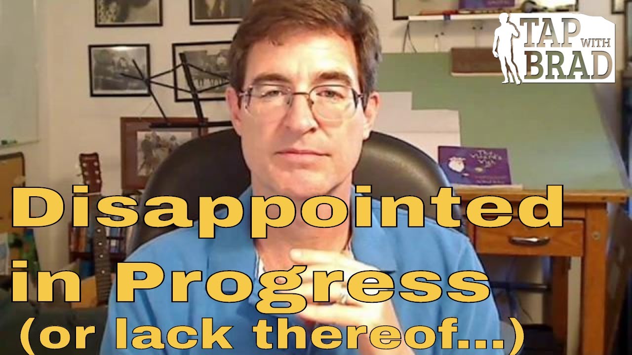 Disappointed in Progress (or lack thereof...) - Tapping with Brad Yates