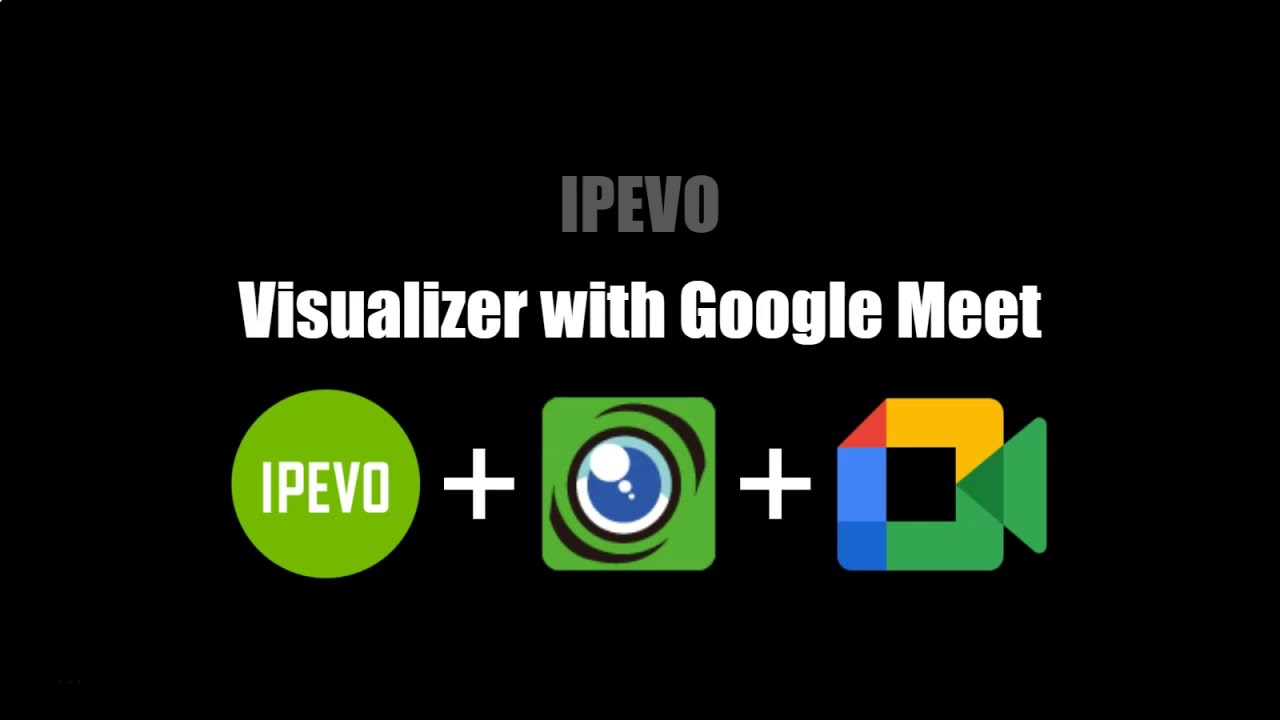 IPEVO: Present Visualizer with Google Meet