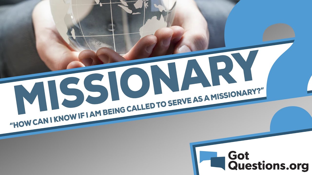 How can I know if I am being called to serve as a missionary?