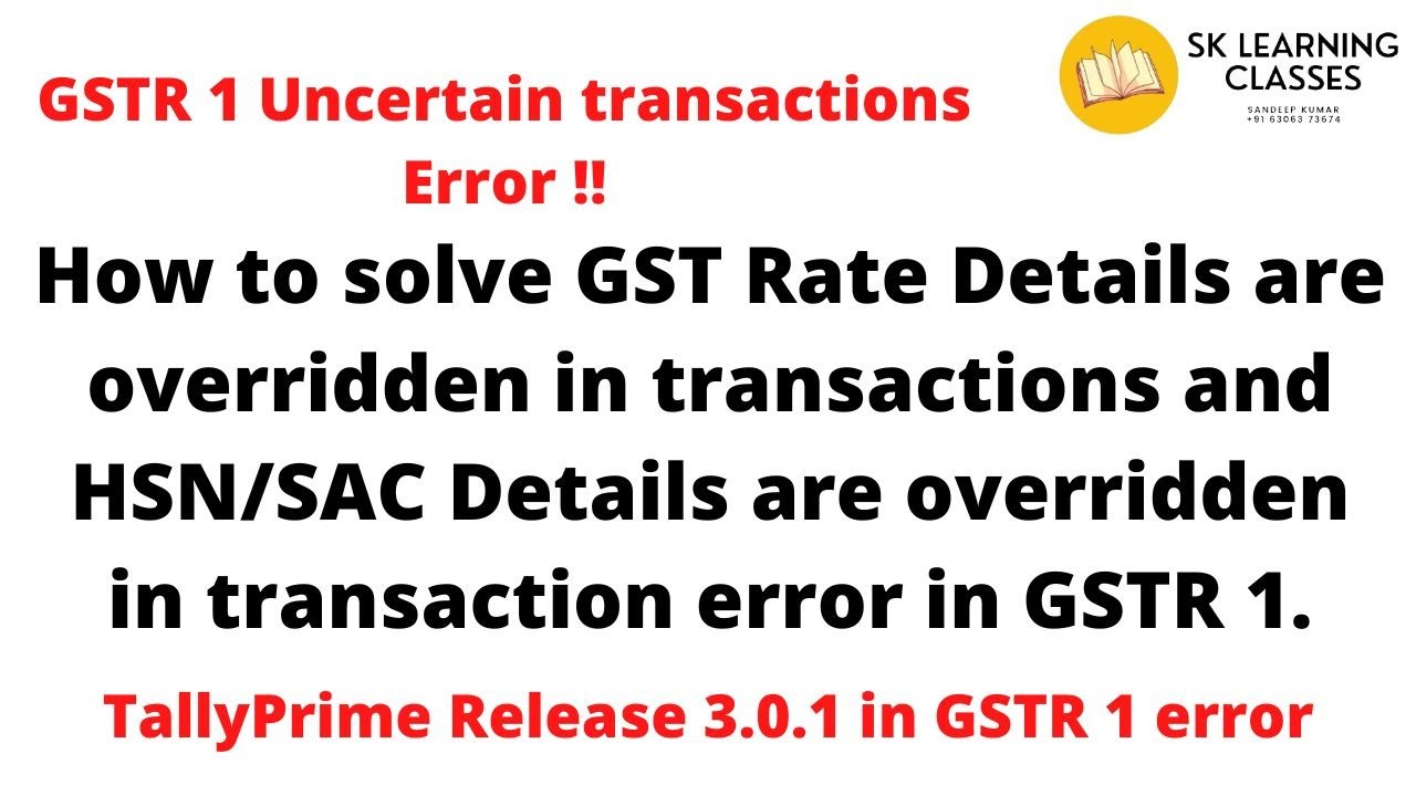 How to solve GST Rate and HSNSAC Details are overridden in transactions error in GSTR 1, Release 3.0