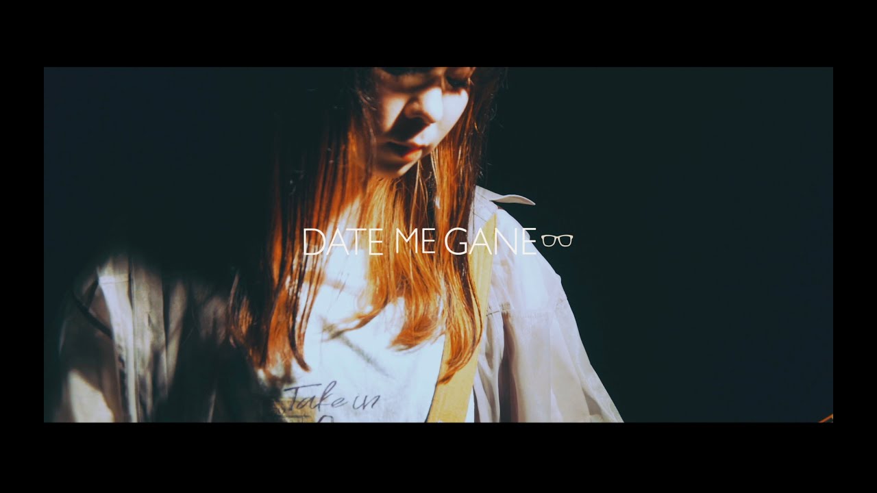 DATE ME GANE【暁】Music Video
