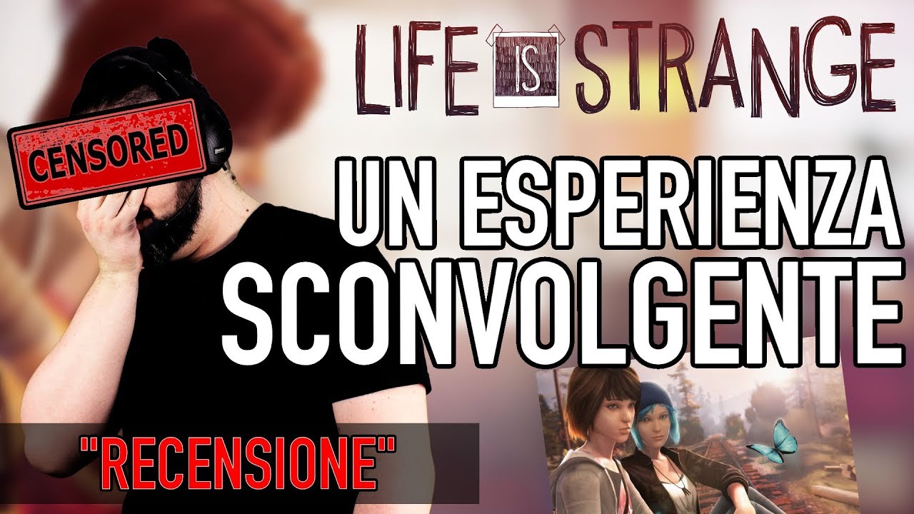 LIFE IS STRANGE: UN ESPERIENZA SCONVOLGENTE ▶▶▶ La Mia Esperienza - 