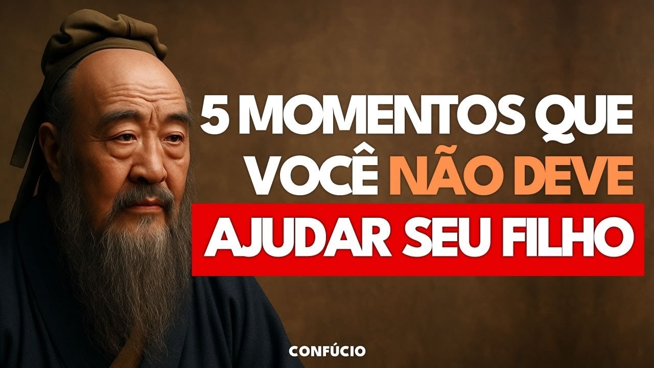 5 Momentos em que Você NUNCA Deve Ajudar Seu Filho | Confúcio