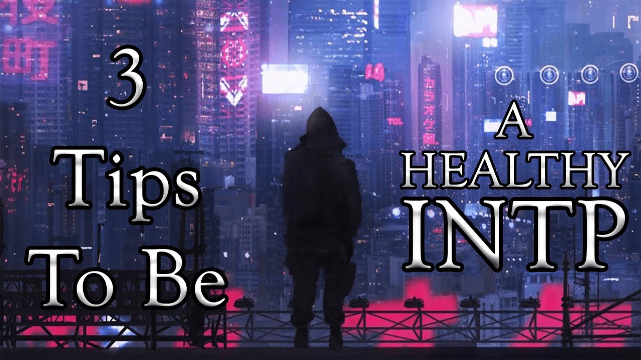 Three Tips to be a Healthier INTP
