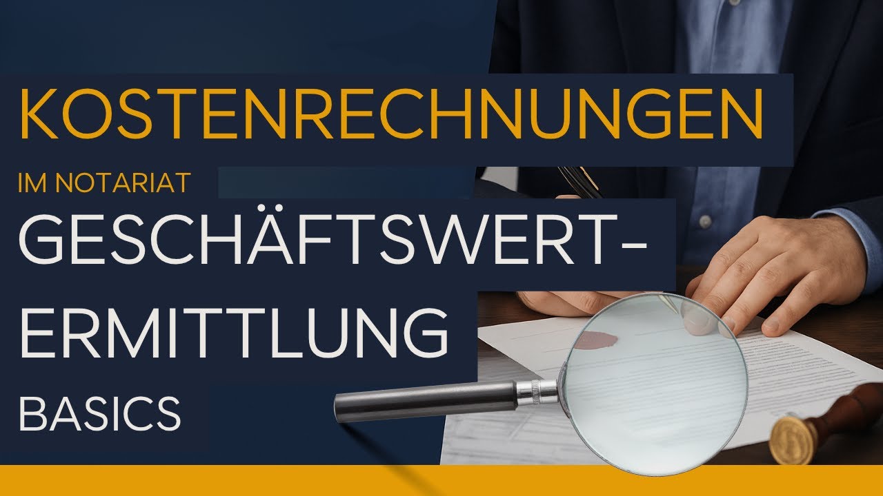 Kostenrechnungen des Notars – Geschäftswertermittlung (Basics)