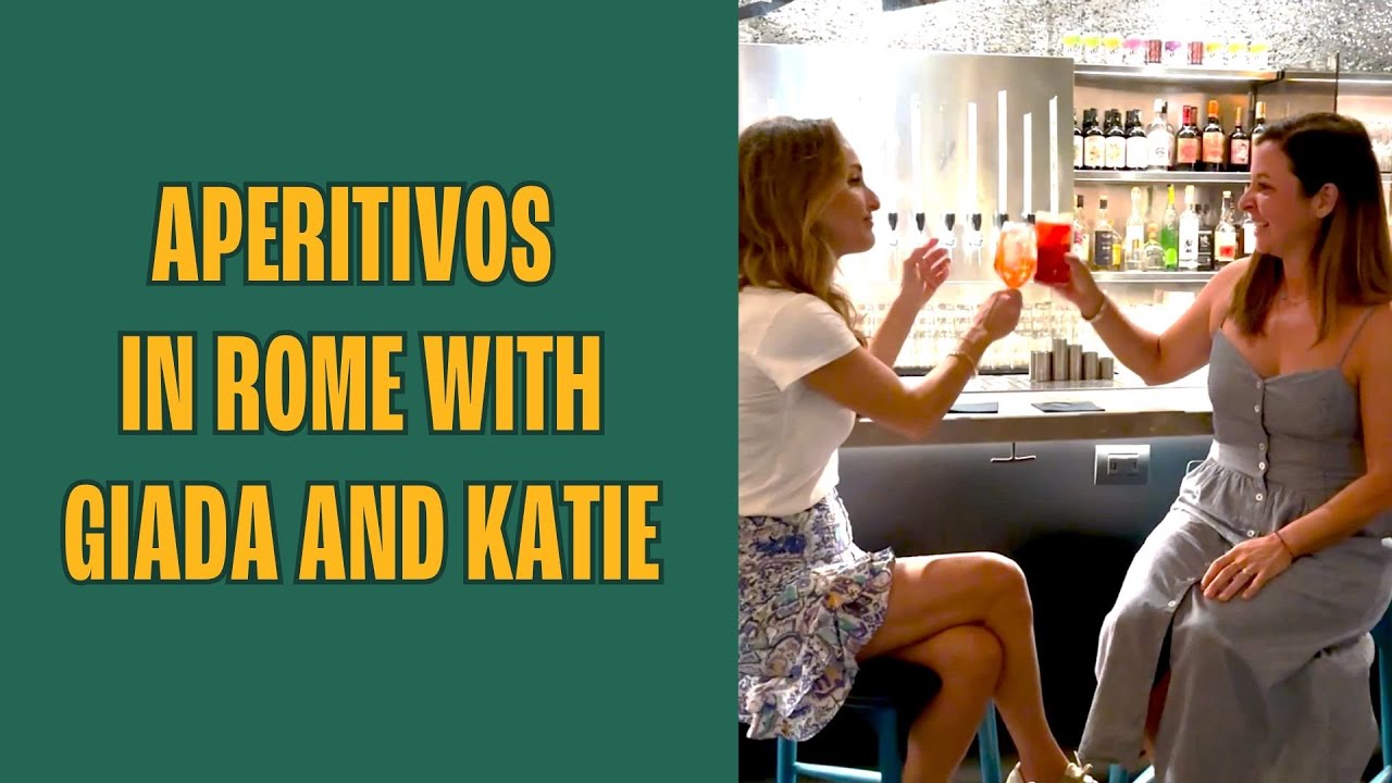 Aperitivos in Rome with Giada De Laurentiis and Katie Parla