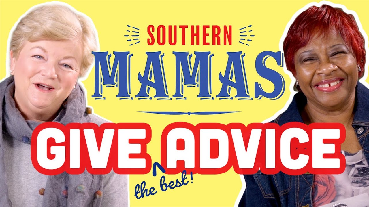 Southern Mamas Give The Best Advice