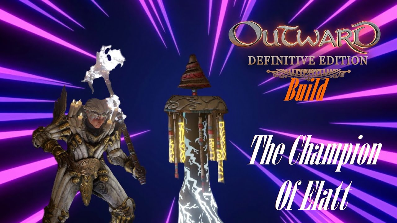 Outward Definitive Edition Build : The Champion of Elatt
