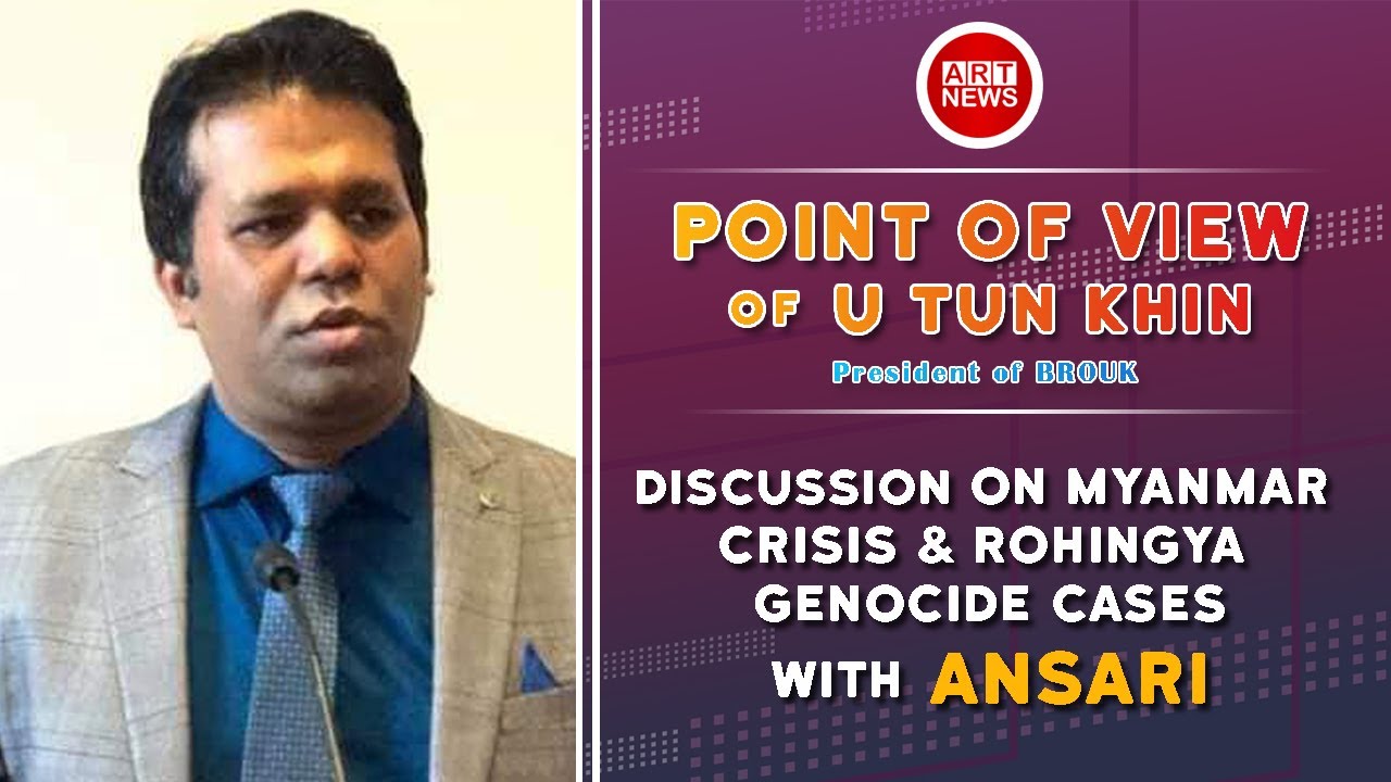 DISCUSSION ON MYANMAR CRISIS & ROHINGYA GENOCIDE CASES BY U TUN KHIN, PRESIDENT OF BROUK
