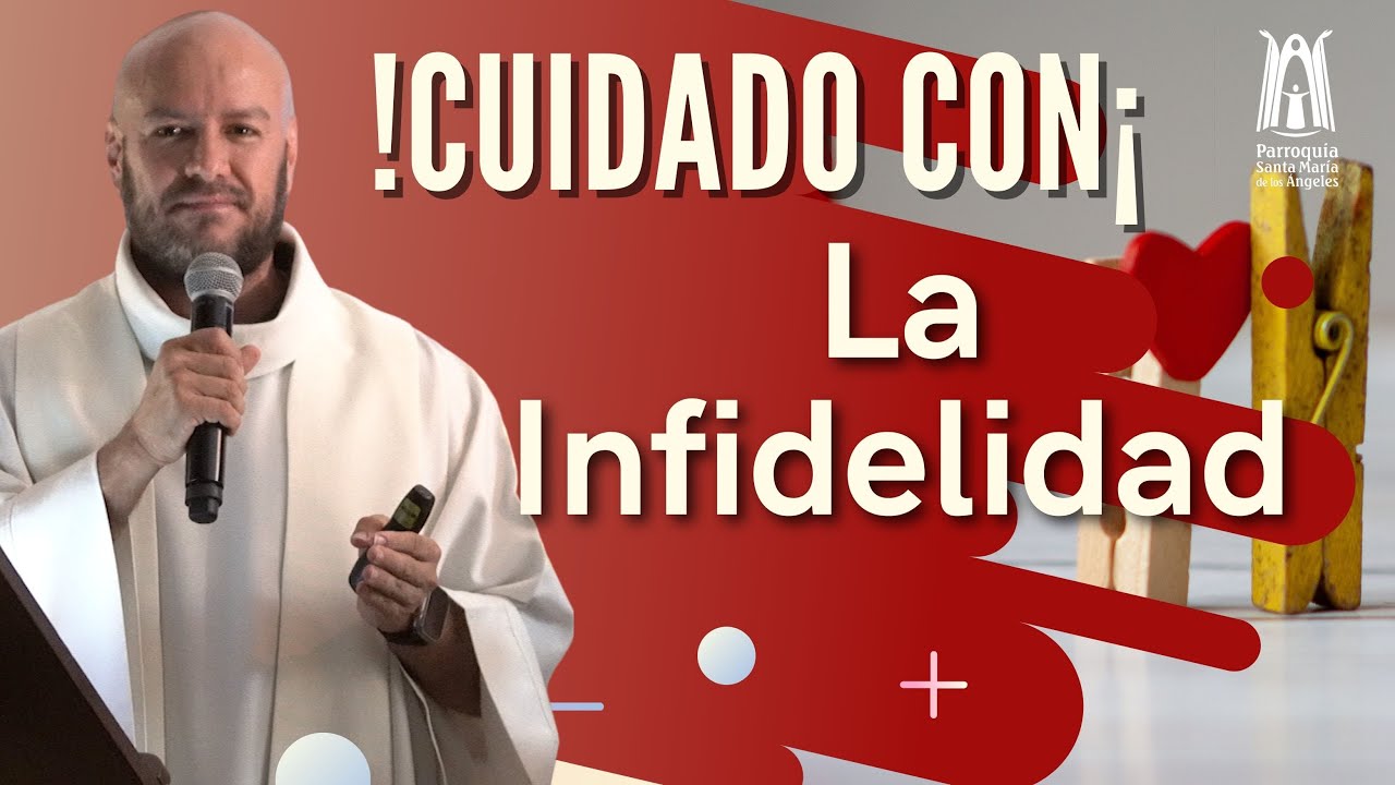 La Infidelidad - Parroquia Santa María de los Ángeles