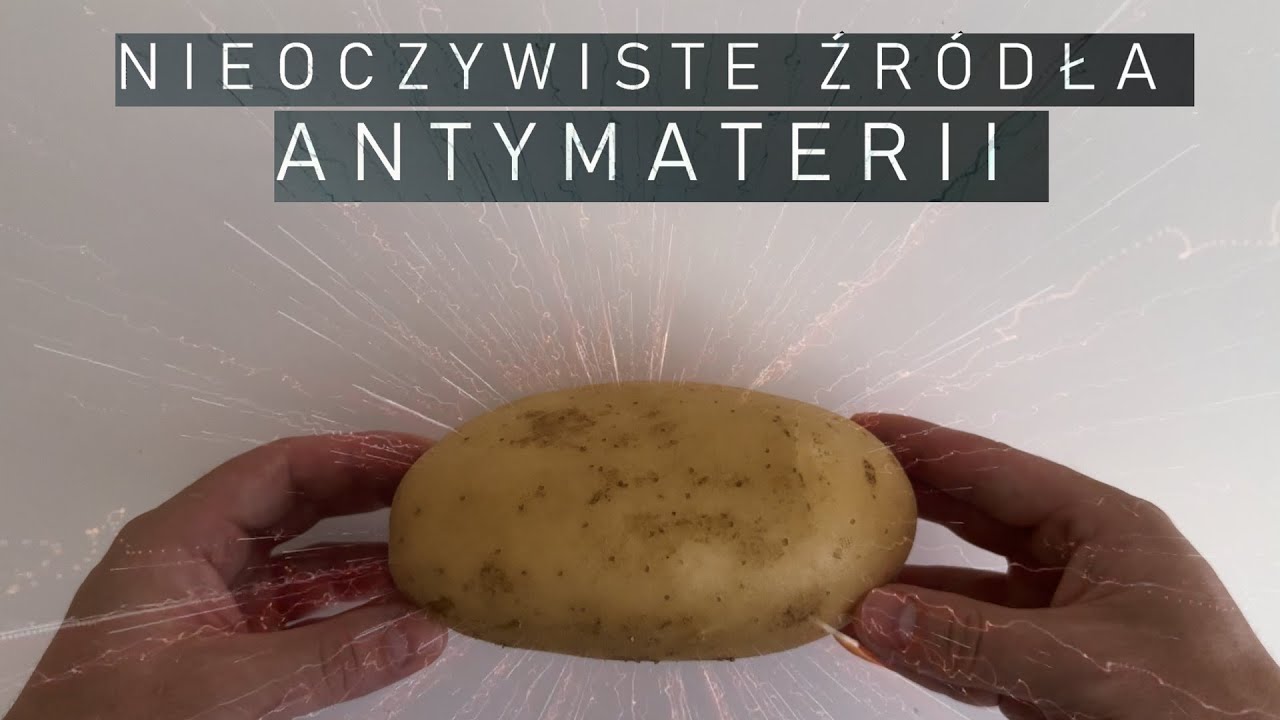 Antymateria naturalna w domowych warunkach (i nie tylko)