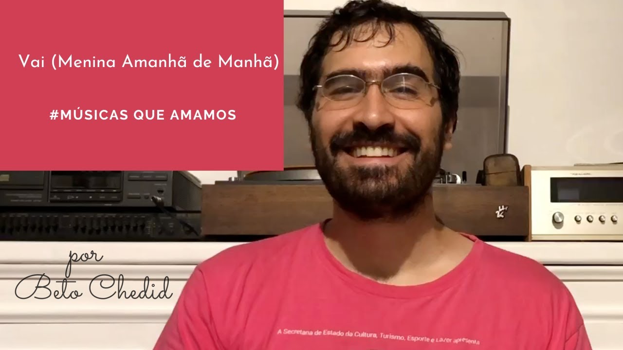 MQA #132 - como tocar Vai (Menina Amanhã de Manhã), de Tom Zé e Perna, por Beto Chedid (YouTube)