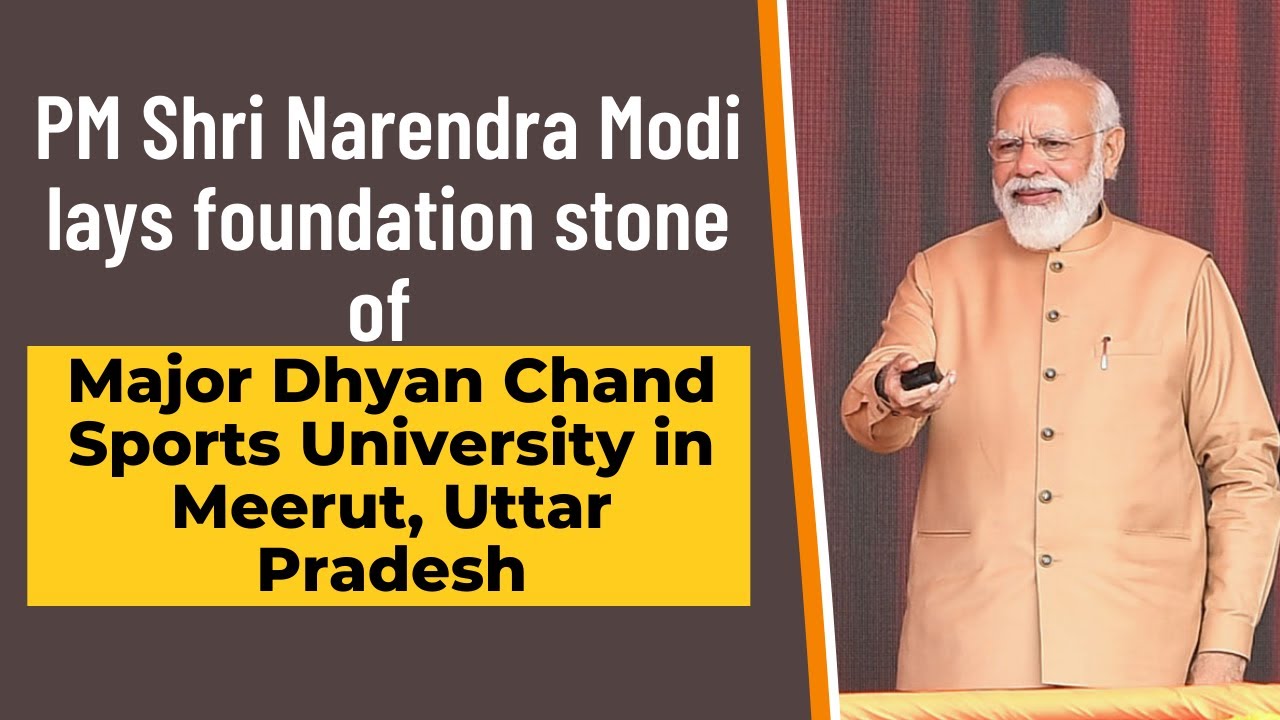 PM Modi lays foundation stone of Major Dhyan Chand Sports University in Meerut, Uttar Pradesh