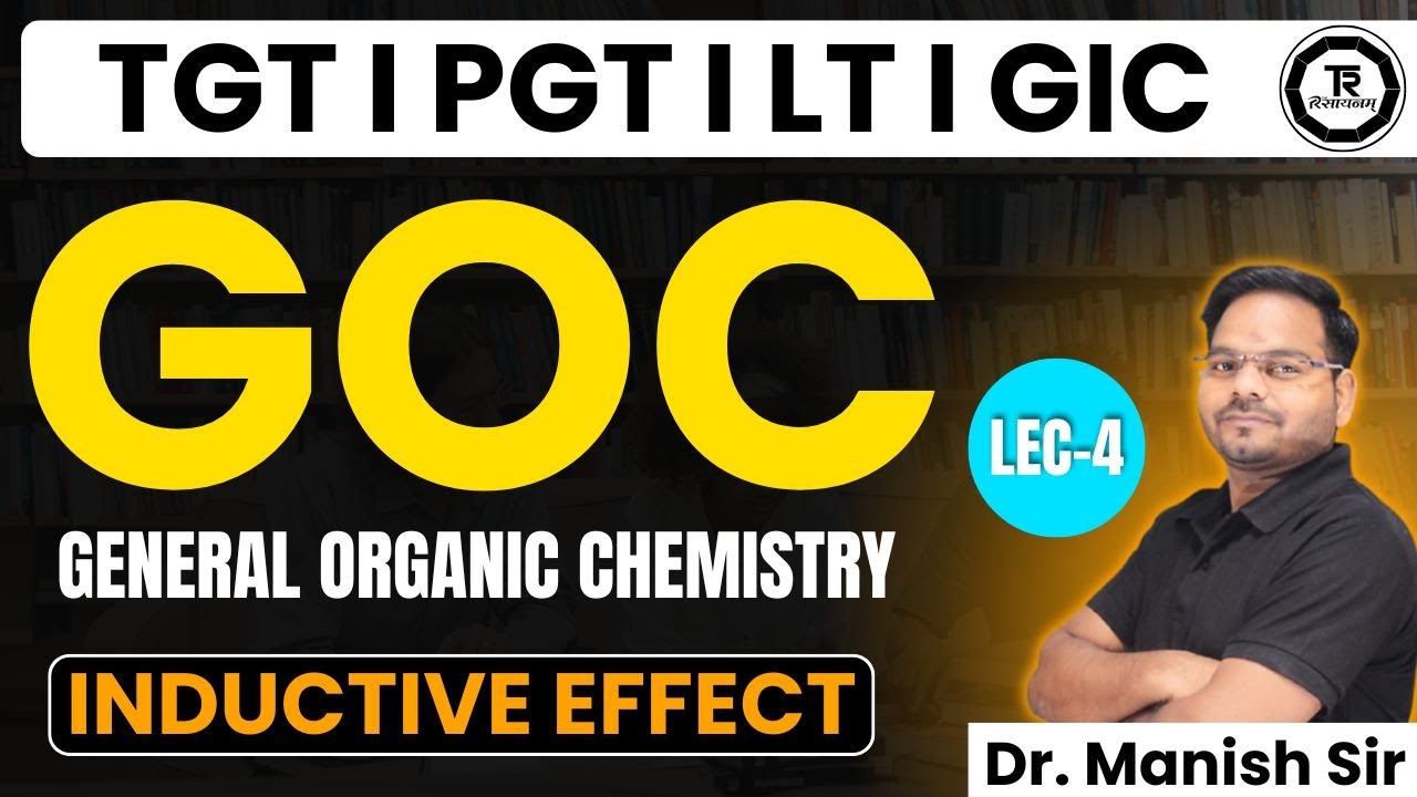 TGT I PGT I LT I GIC II GENERAL ORGANIC CHEMISTRY inductive effect II LEC-4BY Dr. Manish Sir
