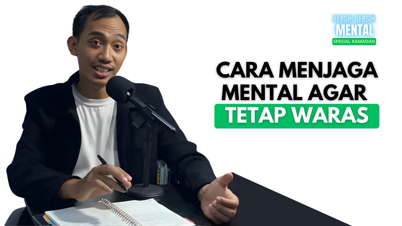 CARA MENJAGA KESEHATAN MENTAL DARI HAL SEDERHANA | DAY 3 BERSIH BERSIH MENTAL SPESIAL RAMADAN