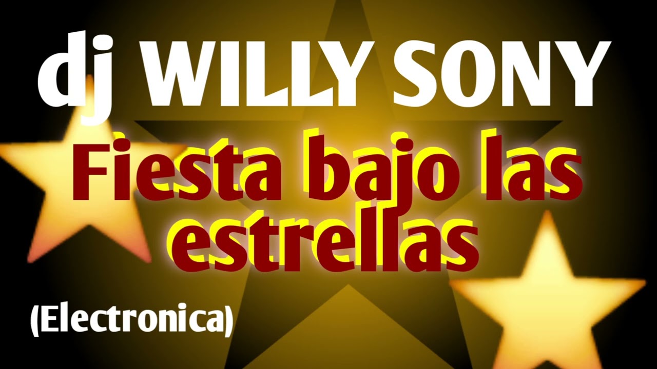 Fiesta bajo las estrellas (Electronica) | dj Willy Sony