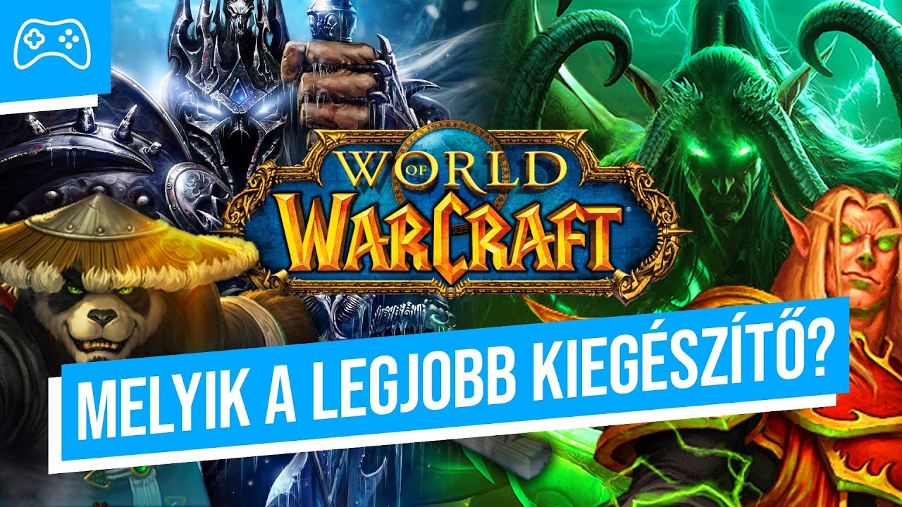World of Warcraft kiegészítők, legrosszabbtól a legjobbig 🎮 GameStar