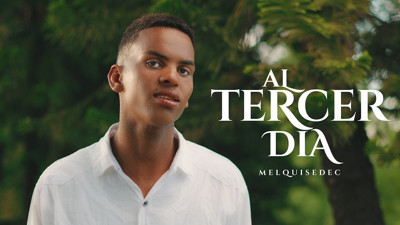 Al tercer dia Melquisedec  Video oficial.