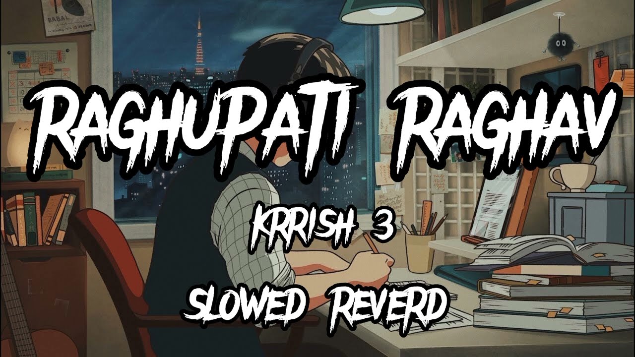 raghupati raghav krrish 3 slowed reverb by lofi