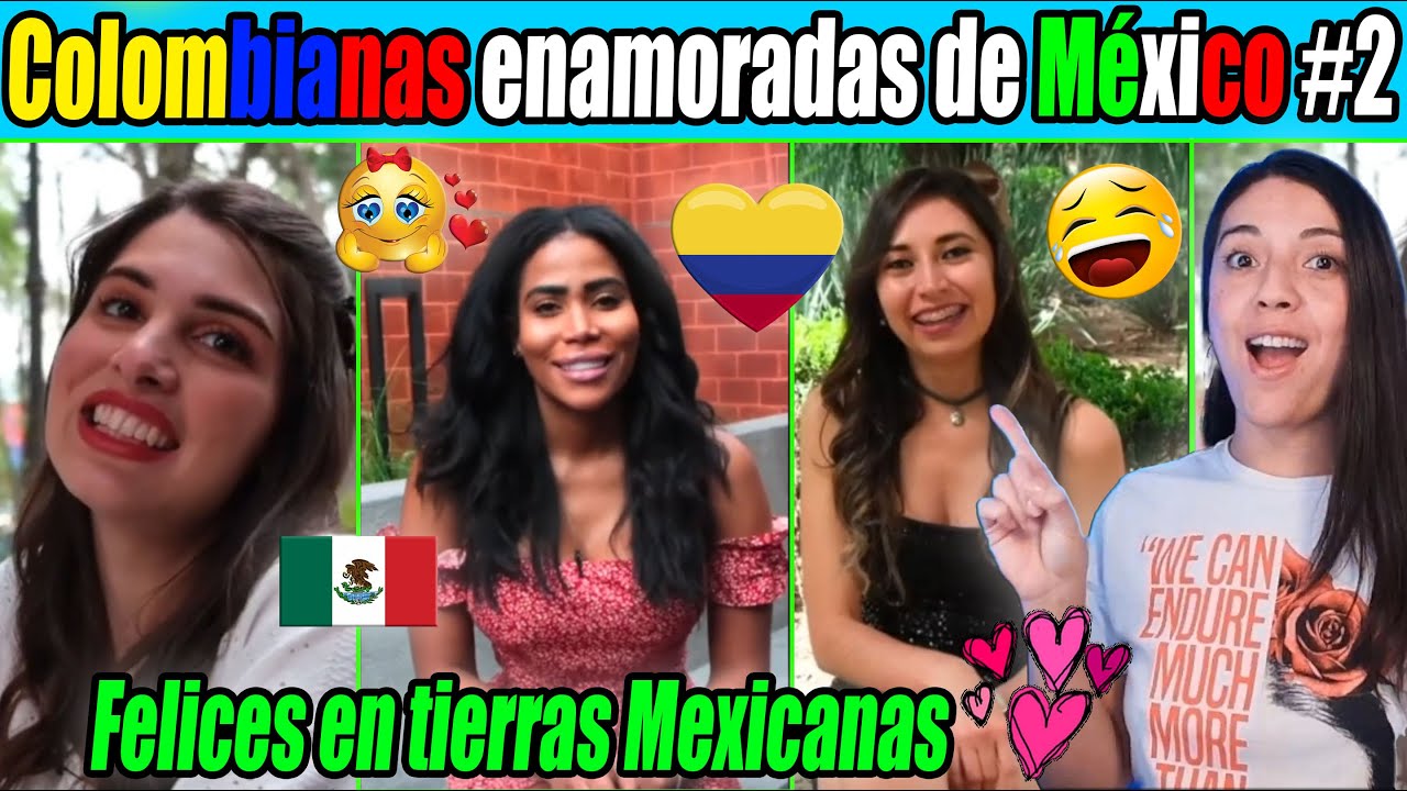 Colombianas enamoradas de Mexico parte 2 Felices en tierras mexicanas! Un pais hermano!