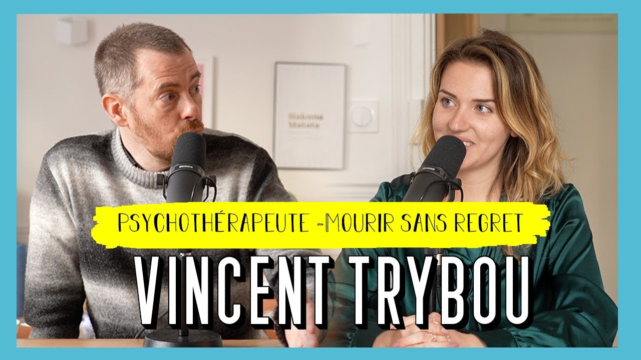 Vincent Trybou, psychothérapeute - Mourir sans regret